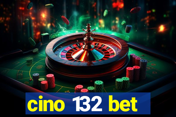 cino 132 bet